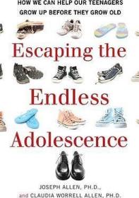 Escaping the Endless Adolescence: How We Can Help Our Teenagers Grow Up Before They Grow Old逃离无尽的青春期：帮助你的孩子走上成人之路：青春期不是童年的延伸期，而是成年的孕育期，英文原版