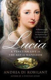 Lucia : A Venetian Life in the Age of Napleon露西亚：拿破仑时代的威尼斯贵族生活，英文原版