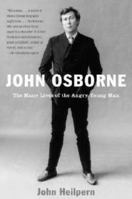 John Osborne : The Many Lives of the Angry Young Man约翰·奥斯本：愤怒的年轻人，英文原版