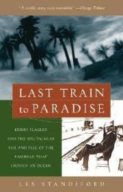 Last Train to Paradise : Henry Flagler and the Spectacular Rise and Fall of the Railroad That Crossed an Ocean通往天堂的末班车：标准石油联合创始人亨利·弗拉格勒与跨海铁路的兴衰，英文原版
