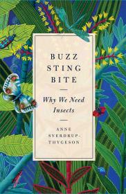 Buzz, Sting, Bite : Why We Need Insects为什么我们需要昆虫，英文原版