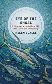 Eye of the Shoal : A Fishwatcher's Guide to Life, the Ocean and Everything鱼的好奇心：关于生命、海洋及一切，英文原版