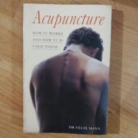 英文原版Acupuncture HOW IT WORKS AND HOW IT IS USED TODAY