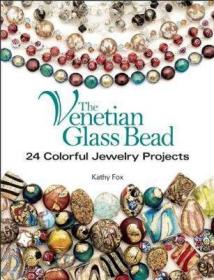 The Venetian Glass Bead : 24 Colorful Jewelry Projects威尼斯玻璃珠，英文原版
