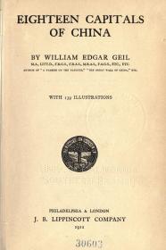 【提供资料信息服务】中国十八省府/Eighteen Capitals of China，是20世纪初美国著名旅行家William Edgar Geil的著作。书中含有百余幅插图、老照片，本店此处销售的为该版本的仿古道林纸无线胶装、彩色高清原大。