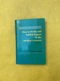 How to write and publish papers in the medical sciences（精装）如何撰写和发表医学论文