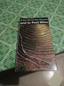 A GUIDE TO THE DOURO AND TO PORT WINE