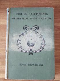 philip"s experiments or physical science at home【菲利普在家做的物理科学实验】1901年版