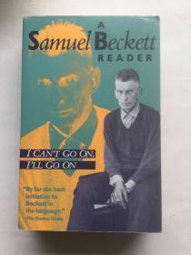 I Can't Go on, I'll Go On : A Samuel Beckett Reader