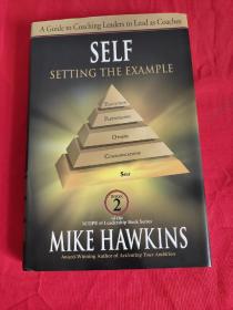 Self: Setting the Example: A Guide to Coaching Leaders to Lead as Coaches （小16开，硬精装）【详见图】