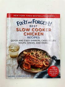 Fix-It and Forget-It Best Slow Cooker Chicken Recipes: Quick and Easy Dinners, Casseroles, Soups, Stews, and More!