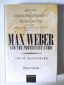 Max Weber and 'The Protestant Ethic': Twin Histories  Peter Ghosh 马克斯 韦伯