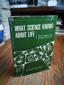 WHAT SCIENCE KNOWS ABOUT LIFE (FROM PRIMEVAL SLIME TO MAN TOMORROW)【布面精装】