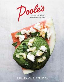 Poole's: Recipes and Stories from a Modern Diner