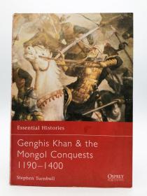 Essential Histories 57: Genghis Khan & the Mongol Conquests 1190-1400 英文原版-《成吉思汗和蒙古征服1190-1400》（历史精编57）