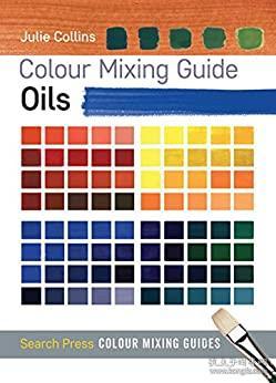 Colour Mixing Guide: Oils (Colour Mixing Guides)颜色混合指南：油