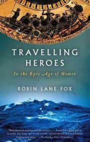 Travelling Heroes : In the Epic Age of Homer荷马时代的航海英雄，英文原版