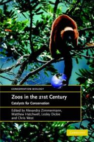 Zoos in the 21st Century: Catalysts for Conservation? 21世纪的动物园，英文原版