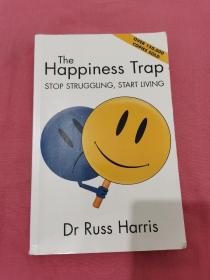 The Happiness Trap STOP STRUGGLING START LIVING