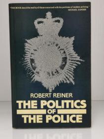 英国警察政治研究    The Politics of the Police by Robert Reiner（英国研究之警察制度）英文原版书