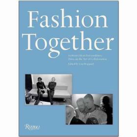 Fashion Together 时尚组合：时尚界特别的艺术搭档 英文原版服装时装服饰设计艺术图书