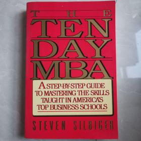 The Ten-Day MBA：A Step-By-step Guide To Mastering The Skills Taught In America's Top Business Schools