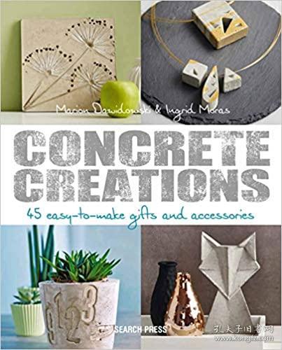 Concrete Creations: 45 Easy-to-Make Gifts and Accessories (英语)