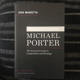 Understanding Michael Porter：The Essential Guide to Competition and Strategy