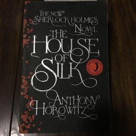 The House of Silk: The New Sherlock Holmes Novel 丝之屋 英文版