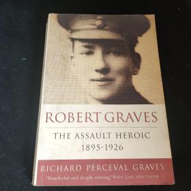 ROBERT GRAVES THE ASSAULT HEROIC 1895-1926，
