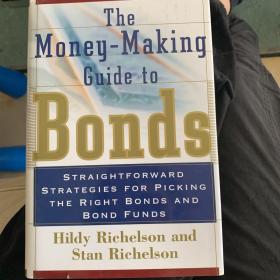 The money-making guide to bonds,straightforward strategies for picking the right bonds and bonds fund