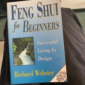 FENG SHUI FOR BEGINNERS：SUCCESSFUL LIVING BY DESIGN 风水初学者：成功的生活设计
