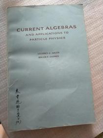 CURRENT ALGEBRAS AND APPLICATIONS TO PARTICLE PHYSICS 流代数及其在粒子物理学上的应用（影印）