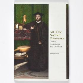 Art of the Northern Renaissance 北方文艺复兴时期的艺术(低地国家、法国、英国、德国） 文艺复兴小史 英文原版