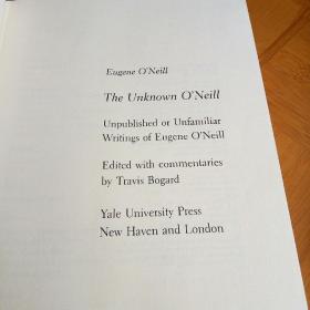 The unknown O'NEIL : unpublished or unfamiliar Writing of Eugene o'neil