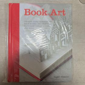 BookArt:CreativeIdeastoTransformYourBooks,Decorations,Stationary,DisplayScenesandMore