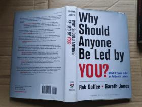 Why Should Anyone Be Led by You?：What It Takes To Be An Authentic Leader