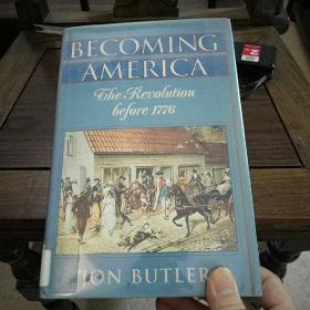 Becoming America : the revolution before 1776