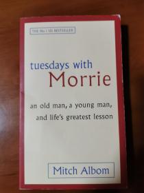 Tuesdays with Morrie：An old man, a young man, and life's greatest lesson