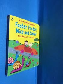 Faster, Faster! Nice and Slow!: A First Book of Oppposites. Nick Sharratt, Sue Heap