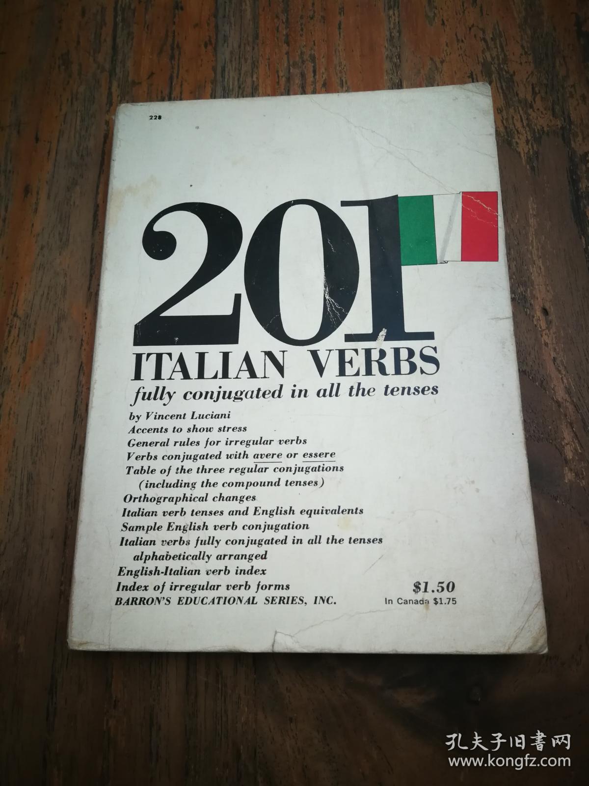 201 ITALIAN VERBS FULLY CONJUGATED IN ALL THE TENSES ALPHABETICALLY ARRANGED