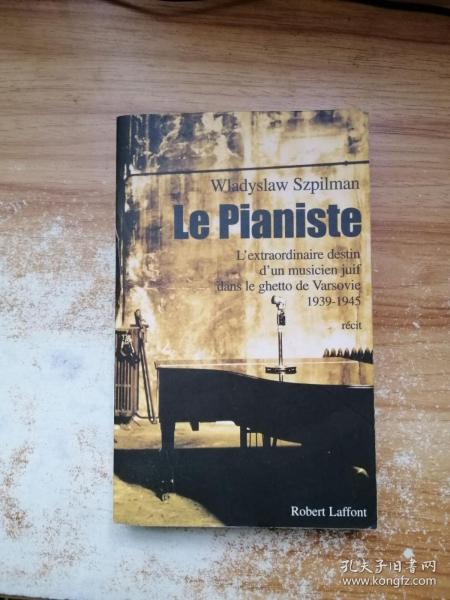 Le Pianiste : L'Extraordinaire Destin D'UN Musicien Juif Dans Le Ghetto De Varsovie, 1939-1945