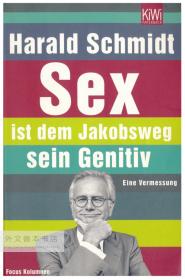 Harald Schmidt: Sex ist dem Jakobsweg sein Genitiv, Eine Vermessung. KiWi Paperback 德文原版-《哈拉德·施密特：一项调查：性是雅各布的创造方式》（重点专栏）（几维平装书系）