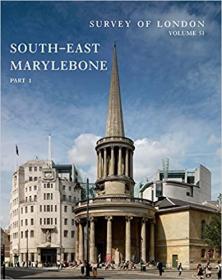 Survey of London: South-East Marylebone: Volumes 51 and 52伦敦概况:马里波恩东南部:51卷和52卷