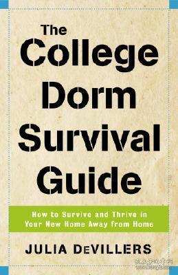 The College Dorm Survival Guide: How to Survive and Thrive in Your New Home Away from Home大学宿舍生存指南，英文原版
