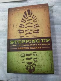 STEPPING UP:A CALL TO COURAGEOUS MANHOOD