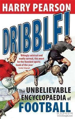 Dribble! : The Unbelievable Encyclopaedia of Football运球！难以置信的足球百科全书，英文原版