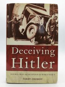 Deceiving Hitler: Double Cross and Deception in World War II 英文原版-《欺骗希特勒》（二战中盟军反间谍与欺骗行动）