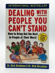 Dealing with People You Can't Stand: How to Bring Out the Best in People at Their Worst 英文原版-《与你难以相处的人打交道:如何在他们最糟糕的时候发掘他们最好的一面》