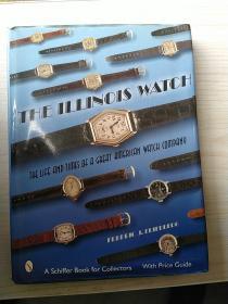 The Illinois Watch: The Life and Times of a Great American Watch Company 伊利诺斯手表